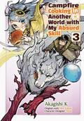 Campfire Cooking in Another World with My Absurd Skill Vol 03 by Akagishi K