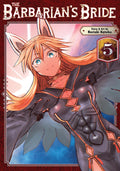 The Barbarian's Bride Vol. 05 by Noriaki Kotoba