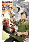 Campfire Cooking in Another World With My Absurd Skill Vol. 01 by Ren Eguchi & Akagishi K