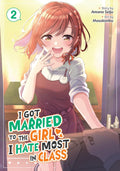 I Got Married to the Girl I Hate Most in Class Vol. 02 by Amano Seiju & Mosskonbu