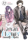 The Fragrant Flower Blooms With Dignity Vol. 12 by Saka Mikami