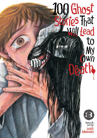 100 Ghost Stories That Will Lead to My Own Death Vol. 03 by Anji Matono